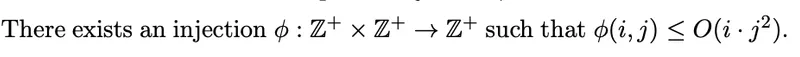 There exists an injection φ : Z⁺ × Z⁺ → Z⁺ such that φ(i,j) ≤ O(i · j²)